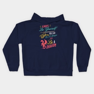 Be Yourself, Unless You Can Be a Dragon Kids Hoodie